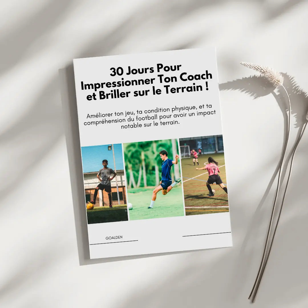30 Jours Pour Impressionner Ton Coach et Briller sur le Terrain ! Goalden